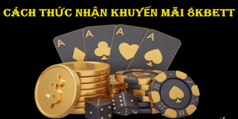 Cách thức để có thể tham gia nhận khuyến mãi 8kbet Cách thức để có thể tham gia nhận khuyến mãi 8kbet