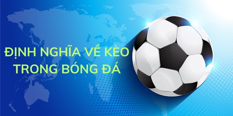 hướng dẫn cách đọc kèo bóng đá Định nghĩa về kèo trong bóng đá