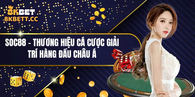 Soc88 - Thương Hiệu Cá Cược Giải Trí Hàng Đầu Châu Á 1 Nhà cái Soc88 nằm trong top thương hiệu nổi tiếng hàng đầu