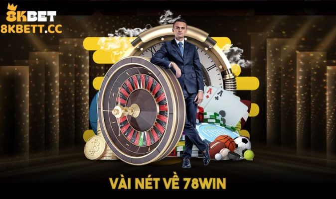 78win - Nơi Quy Tụ Những Siêu Phẩm Cá Cược Toàn Cầu 1 Vài nét về 78win